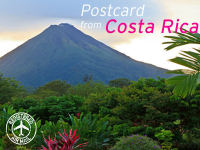 Postcard from Costa Rica