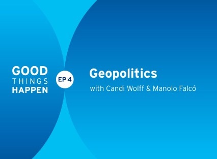 Good Things Happen Episode 4: Geopolitics