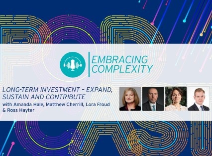 Embracing Complexity Podcast - Long-Term Investment - Expand, Sustain and Contribute
