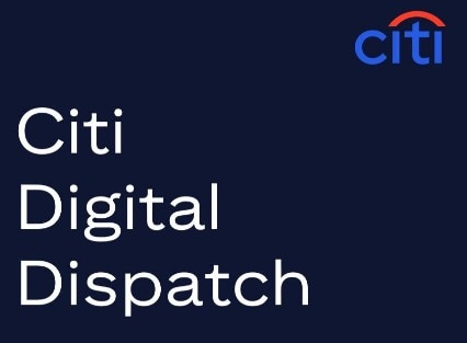 Citi Digital Dispatch