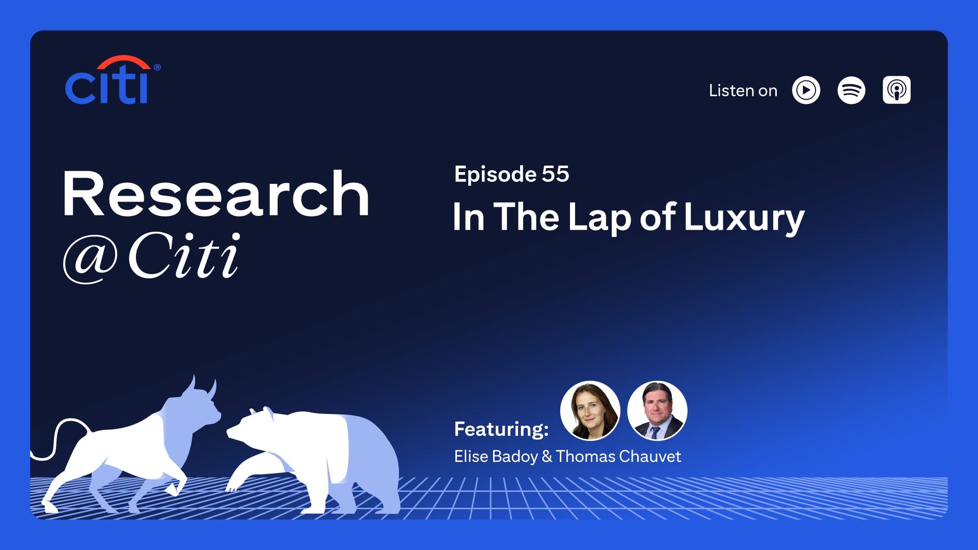 Citi logo, Research @ Citi, Episode 55, In the Lap of Luxury title, speakers images and names, two bulls