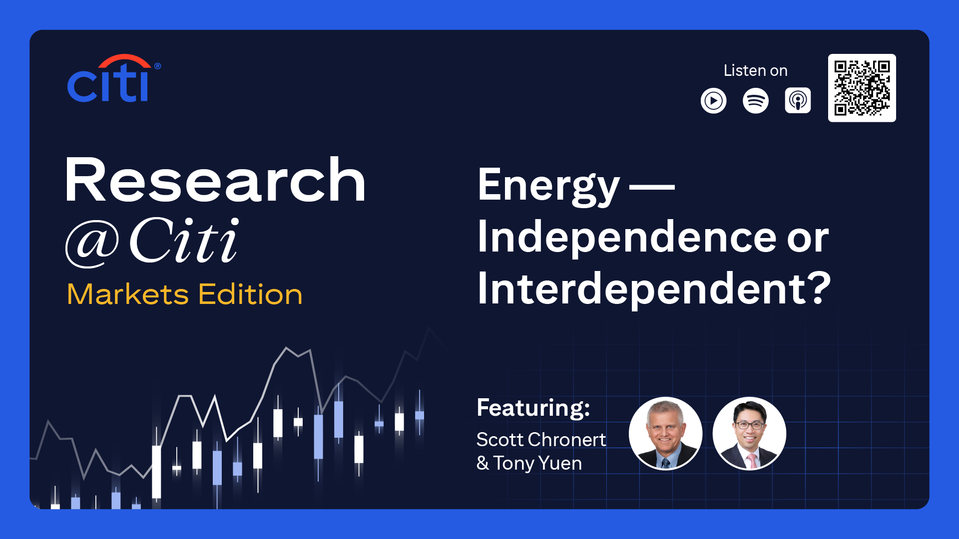 Research @ Citi Markets Edition Podcast Episode thumbnail on Energy - Independence or Interdependent featuring Scott Chronert and Anthony Yuen