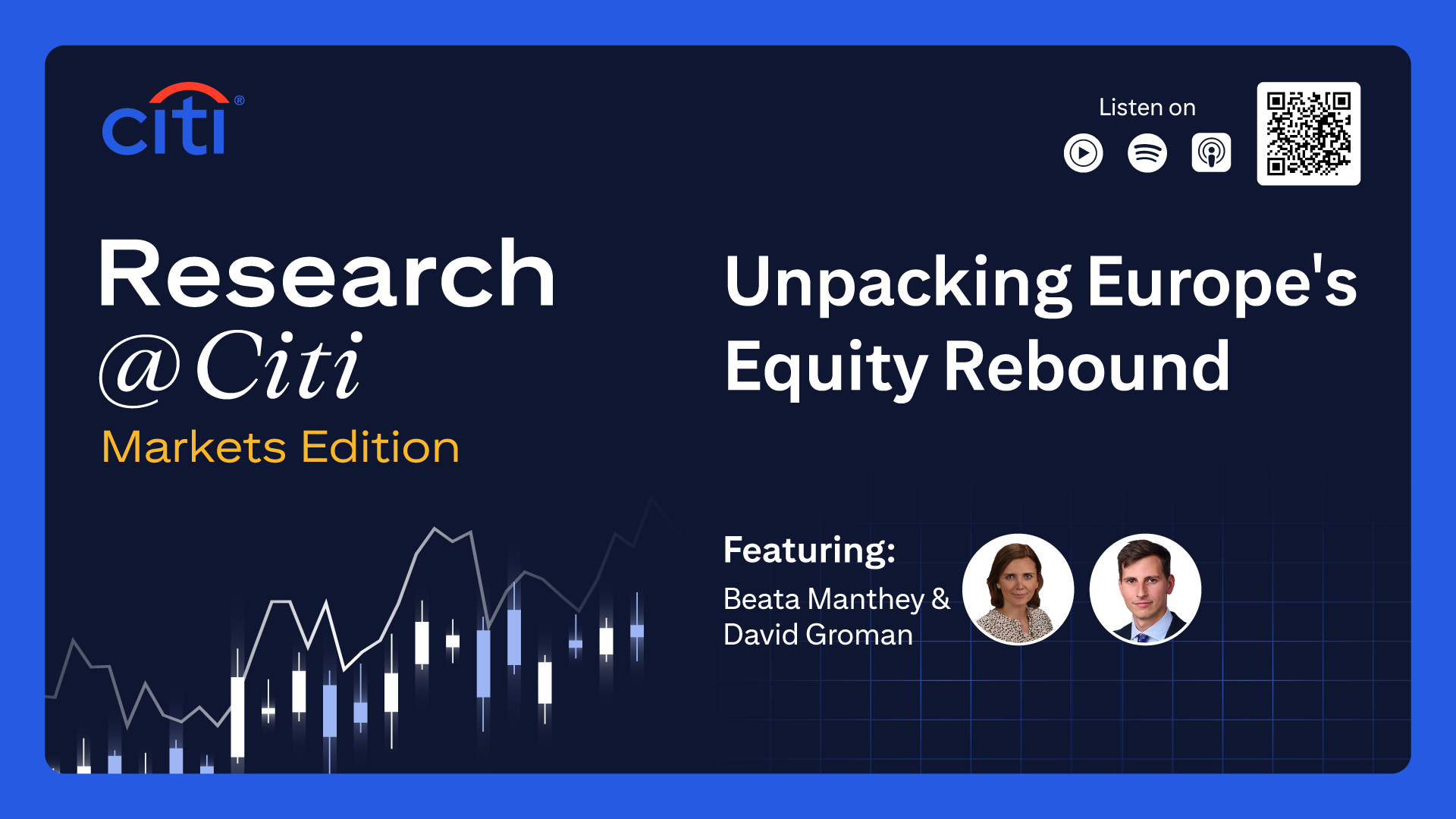 Research @ Citi Markets Edition Unpacking Europe's Equity Rebound episode with Beata Manthey and David Groman. 